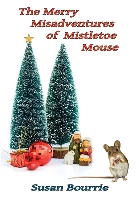 Les joyeuses mésaventures de la souris au gui - The Merry Misadventures of Mistletoe Mouse