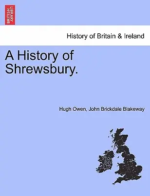 Une histoire de Shrewsbury. VOLUME II - A History of Shrewsbury. VOLUME II