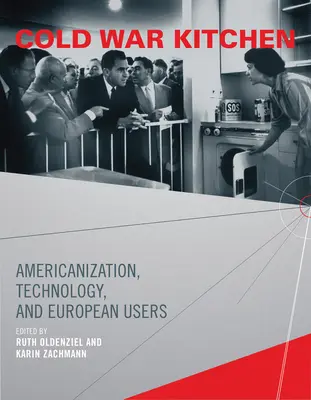 La cuisine de la guerre froide : Américanisation, technologie et utilisateurs européens - Cold War Kitchen: Americanization, Technology, and European Users