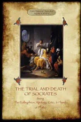 Le procès et la mort de Socrate : Avec une introduction de 32 pages, des notes de bas de page et des références à Stephanus par F.C. Church, traducteur (Aziloth Books) - The Trial and Death of Socrates: With 32-page introduction, footnotes and Stephanus references by F.C. Church, translator (Aziloth Books)