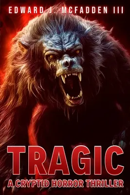 Tragique : un thriller d'horreur cryptique - Tragic: A Cryptid Horror Thriller