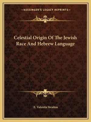 Origine céleste de la race juive et de la langue hébraïque - Celestial Origin Of The Jewish Race And Hebrew Language