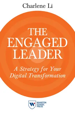 Le leader engagé : Une stratégie pour votre transformation numérique - The Engaged Leader: A Strategy for Your Digital Transformation