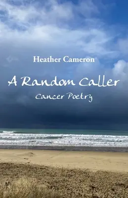Un appel au hasard : Poésie sur le cancer - A Random Caller: Cancer Poetry