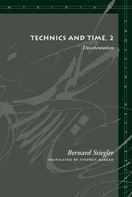 La technique et le temps, 2 : La désorientation - Technics and Time, 2: Disorientation