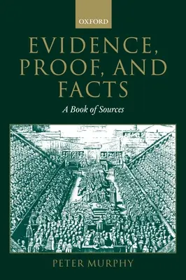 Evidence, Proof, and Facts : Un livre de sources - Evidence, Proof, and Facts: A Book of Sources