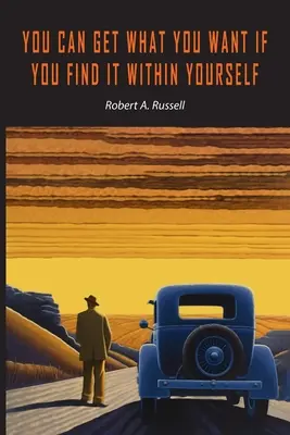 Vous pouvez obtenir ce que vous voulez si vous le trouvez en vous-même - You Can Get What You Want If You Find It Within Yourself