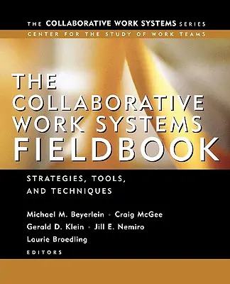 The Collaborative Work Systems Fieldbook : Stratégies pour construire des équipes performantes - The Collaborative Work Systems Fieldbook: Strategies for Building Successful Teams