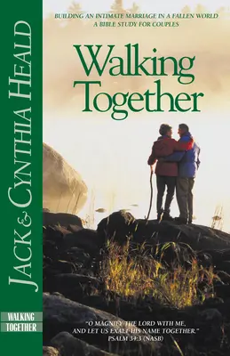 Marcher ensemble : Construire un mariage intime dans un monde déchu - Walking Together: Building an Intimate Marriage in a Fallen World