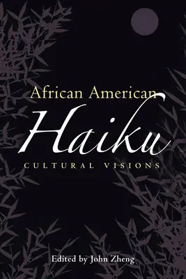 Le haïku afro-américain : Visions culturelles - African American Haiku: Cultural Visions