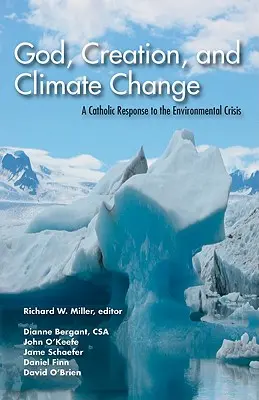 Dieu, la création et le changement climatique : Une réponse catholique à la crise environnementale - God, Creation, and Climate Change: A Catholic Response to the Environmental Crisis