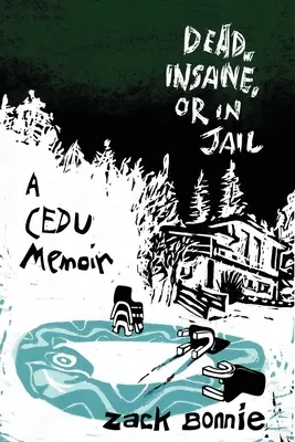 Mort, fou ou en prison : Les mémoires d'un CEDU - Dead, Insane, or in Jail: A CEDU Memoir