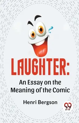 Le rire : Essai sur le sens de la bande dessinée - Laughter: An Essay On The Meaning Of The Comic