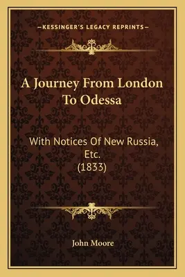 Voyage de Londres à Odessa : avec des notices sur la Nouvelle Russie, etc. (1833) - A Journey From London To Odessa: With Notices Of New Russia, Etc. (1833)