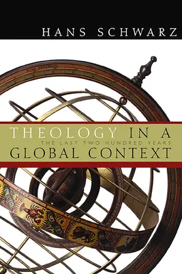 La théologie dans un contexte mondial : Les deux cents dernières années - Theology in a Global Context: The Last Two Hundred Years