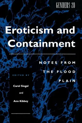 Erotisme et confinement : Notes from the Flood Plain - Eroticism and Containment: Notes from the Flood Plain