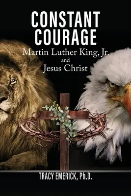 Un courage constant : Martin Luther King, Jr. et Jésus-Christ - Constant Courage: Martin Luther King, Jr. and Jesus Christ