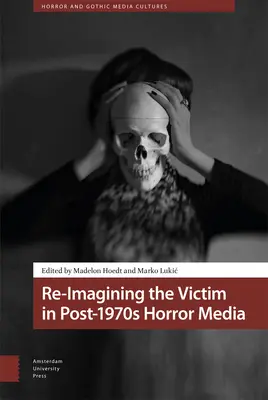 Réimaginer la victime dans les médias d'horreur d'après 1970 - Re-Imagining the Victim in Post-1970s Horror Media
