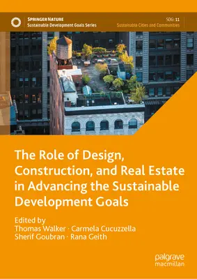 Le rôle de la conception, de la construction et de l'immobilier dans la réalisation des objectifs de développement durable - The Role of Design, Construction, and Real Estate in Advancing the Sustainable Development Goals