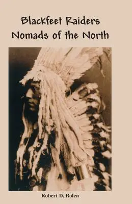 Les Blackfeet Raiders Nomades du Nord - The Blackfeet Raiders Nomads of the North