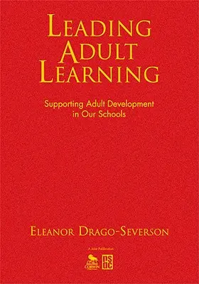 Diriger l'apprentissage des adultes : Soutenir le développement des adultes dans nos écoles - Leading Adult Learning: Supporting Adult Development in Our Schools