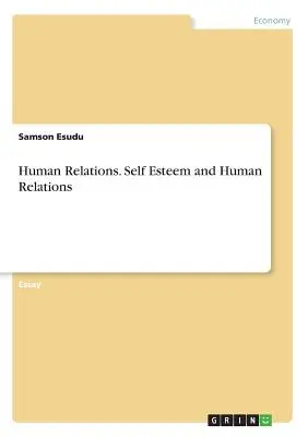 Les relations humaines. Estime de soi et relations humaines - Human Relations. Self Esteem and Human Relations