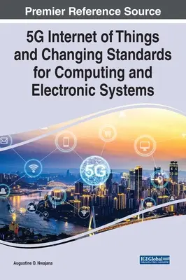 L'internet des objets 5G et l'évolution des normes pour les systèmes informatiques et électroniques - 5G Internet of Things and Changing Standards for Computing and Electronic Systems