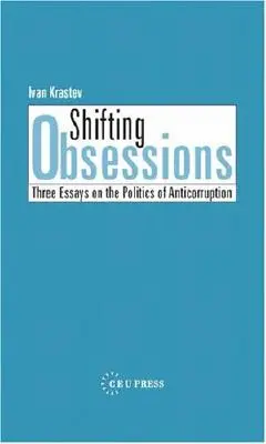 Obsessions changeantes : Trois essais sur la politique de lutte contre la corruption - Shifting Obsessions: Three Essays on the Politics of Anticorruption