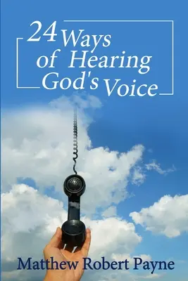 24 façons d'entendre la voix de Dieu - 24 Ways of Hearing God's Voice