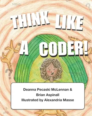 Pensez comme un codeur ! Connecter la pensée informatique aux activités de tous les jours - Think Like a Coder!: Connecting Computational Thinking to Everyday Activities