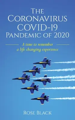 La pandémie de coronavirus COVID-19 de 2020 : Un temps pour se souvenir d'une expérience qui a changé la vie - The Coronavirus COVID-19 Pandemic of 2020: A Time to Remember a Life Changing Experience