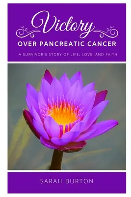 Victoire sur le cancer du pancréas : L'histoire d'une survivante - Victory over Pancreatic Cancer: A Survivor's Story