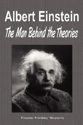 Albert Einstein : L'homme derrière les théories (Biographie) - Albert Einstein: The Man Behind the Theories (Biography)