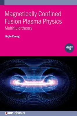 Physique des plasmas de fusion à confinement magnétique, volume 2 : théorie des multifluides - Magnetically Confined Fusion Plasma Physics, Volume 2: Multifluid theory