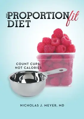 Le régime ProportionFit : Compter les tasses, pas les calories - The ProportionFit Diet: Count Cups, Not Calories