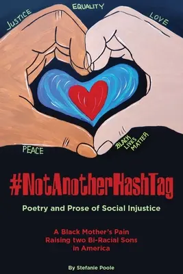 #NotAnotherHashtag : Poésie et prose de l'injustice sociale La douleur d'une mère noire élevant deux fils bi-raciaux en Amérique - #NotAnotherHashtag: Poetry and Prose of Social Injustice A Black Mother's Pain Raising Two Bi-Racial Sons in America