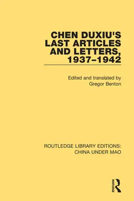 Les derniers articles et lettres de Chen Duxiu, 1937-1942 - Chen Duxiu's Last Articles and Letters, 1937-1942