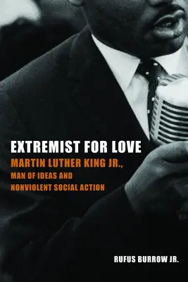 L'extrémisme par amour : Martin Luther King, homme d'idées et d'action sociale non violente - Extremist for Love: Martin Luther King Jr., Man of Ideas and Nonviolent Social Action