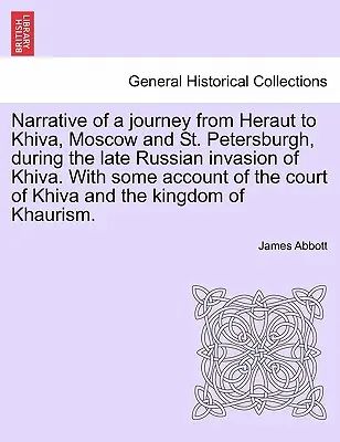 Le récit d'un voyage de Héraut à Khiva, Moscou et Saint-Pétersbourg, lors de la dernière invasion russe de Khiva, avec un compte-rendu de la cour de Khiva. - Narrative of a Journey from Heraut to Khiva, Moscow and St. Petersburgh, During the Late Russian Invasion of Khiva. with Some Account of the Court of