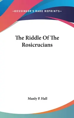 L'énigme des Rose-Croix - The Riddle Of The Rosicrucians