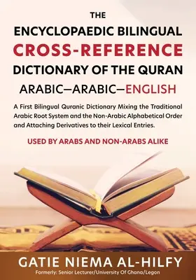 Le dictionnaire encyclopédique bilingue de référence croisée du Coran - The Encyclopaedic Bilingual Cross- Reference Dictionary of the Quran