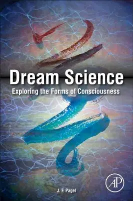 La science des rêves : Explorer les formes de la conscience - Dream Science: Exploring the Forms of Consciousness