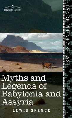 Mythes et légendes de Babylonie et d'Assyrie (Cosimo Classics) - Myths and Legends of Babylonia and Assyria (Cosimo Classics)