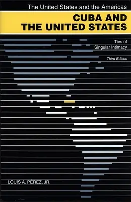 Cuba et les États-Unis : Des liens d'une singulière intimité - Cuba and the United States: Ties of Singular Intimacy