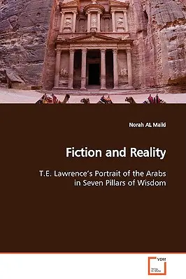 Fiction et réalité Le portrait des Arabes par T.E. Lawrence dans Les sept piliers de la sagesse - Fiction and Reality T.E. Lawrence's Portrait of the Arabs in Seven Pillars of Wisdom