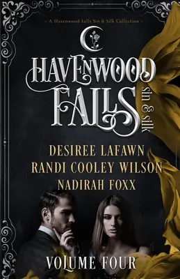 Havenwood Falls Sin & Silk Volume 4 : Une collection de péchés et de soies pour Havenwood Falls - Havenwood Falls Sin & Silk Volume Four: A Havenwood Falls Sin & Silk Collection