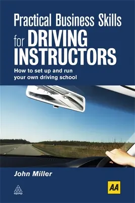 Compétences commerciales pratiques pour les moniteurs de conduite : Comment créer et gérer votre propre auto-école - Practical Business Skills for Driving Instructors: How to Set Up and Run Your Own Driving School