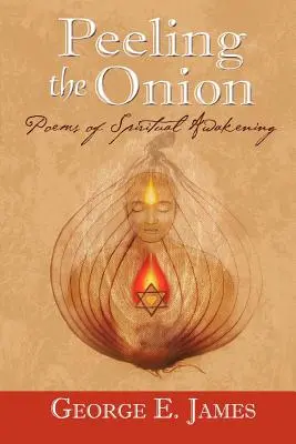 Peeling the Onion ; Poems of Spiritual Awakening (Éplucher l'oignon ; poèmes d'éveil spirituel) - Peeling the Onion; Poems of Spiritual Awakening