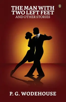 L'homme aux deux pieds gauches et autres histoires - The Man With Two Left Feet And Other Stories