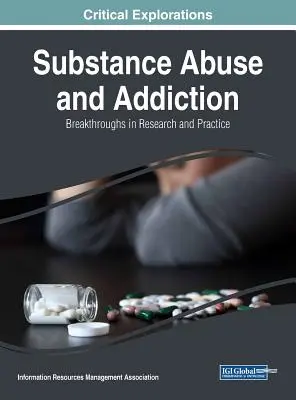 Abus de substances et toxicomanie : Percées dans la recherche et la pratique - Substance Abuse and Addiction: Breakthroughs in Research and Practice